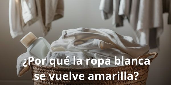 ¿Por que mi ropa blanca se pone amarilla? 