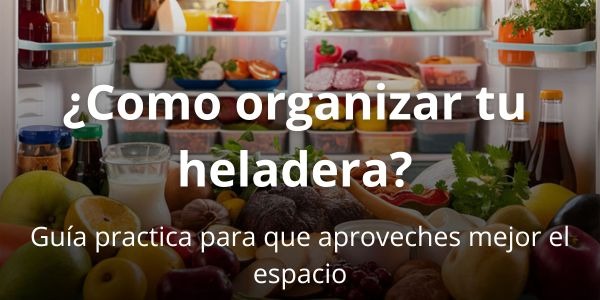 Como organizar tu heladera