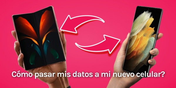 Cómo pasar mis datos a mi nuevo celular