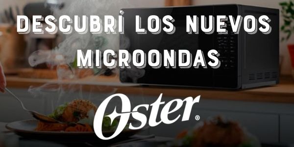 ¿Sabias de los nuevas Microondas Oster?