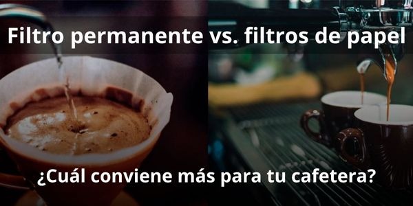 Filtro permanente vs. filtros de papel: ¿Cuál conviene más para tu cafetera?